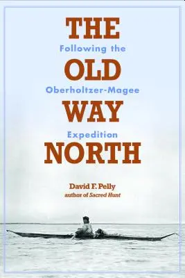 Stará cesta na sever: Po stopách expedice Oberholtzer-Magee - The Old Way North: Following the Oberholtzer-Magee Expedition