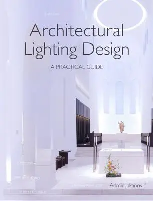 Architektonický design osvětlení: Praktický průvodce - Architectural Lighting Design: A Practical Guide