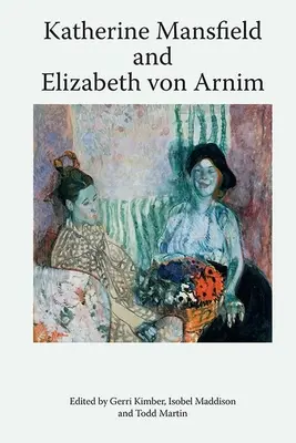 Katherine Mansfieldová a Elizabeth Von Arnimová - Katherine Mansfield and Elizabeth Von Arnim