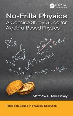 Fyzika bez příkras: Stručná studijní příručka pro fyziku založenou na algebře - No-Frills Physics: A Concise Study Guide for Algebra-Based Physics