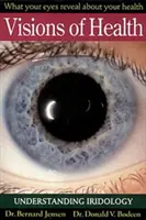 Vize zdraví: Pochopení iridologie - Visions of Health: Understanding Iridology