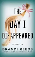 Den, kdy jsem zmizel: Thriller: Den, kdy jsem zmizel - The Day I Disappeared: A Thriller