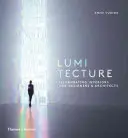 Lumitecture: Osvětlení interiérů pro designéry a architekty - Lumitecture: Illuminating Interiors for Designers and Architects