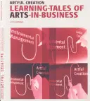 Umělecká tvorba - Učební příběhy o umění v podnikání - Artful Creation - Learning-Tales of Arts-in-Business