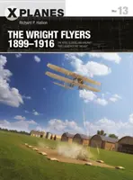 Wright Flyers 1899-1916: „Wrightovi: draci, kluzáky a letadla, která zahájila letecký věk