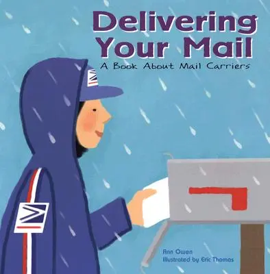 Doručování pošty: Kniha o poštovních doručovatelích - Delivering Your Mail: A Book about Mail Carriers