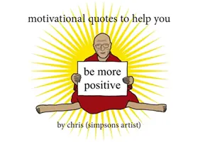 Motivační citáty, které vám pomohou být pozitivnější (Chris (Simpsonovi)) - Motivational Quotes to Help You Be More Positive (Chris (Simpsons Artist))