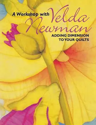 Workshop s Veldou Newmanovou. Přidání rozměrů vašim quiltům - vydání Print on Demand - Workshop with Velda Newman. Adding Dimension to Your Quilts - Print on Demand Edition
