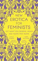 Nová erotika pro feministky - kniha, kterou musí mít každá nažhavená feministka. - New Erotica for Feminists - The must-have book for every hot and bothered feminist out there