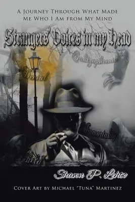 Cizí hlasy v mé hlavě: Cesta po tom, co ze mě udělalo to, čím jsem, z mé mysli - Strangers' Voices In My Head: A Journey Through What Made Me Who I Am from My Mind