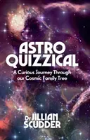 Astroquizzical: A Curious Journey Through Our Cosmic Family Tree (Zvědavá cesta naším vesmírným rodokmenem) - Astroquizzical: A Curious Journey Through Our Cosmic Family Tree