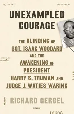 Neokázalá odvaha: Isaaca Woodarda a probuzení Ameriky. - Unexampled Courage: The Blinding of Sgt. Isaac Woodard and the Awakening of America
