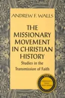 Misionářské hnutí v dějinách křesťanství: Studie o předávání víry - The Missionary Movement in Christian History: Studies in Transmission of Faith