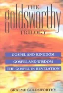 Goldsworthyho trilogie: Evangelium a království, moudrost a zjevení - Evangelium a království, moudrost a zjevení - Goldsworthy Trilogy: Gospel & Kingdom, Wisdom & Revelation - Gospel & Kingdom, Wisdom & Revelation