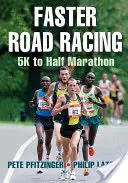 Rychlejší silniční závody: Od 5 km do půlmaratonu - Faster Road Racing: 5K to Half Marathon