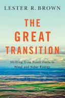 Velký přechod: Přechod od fosilních paliv k solární a větrné energii - Great Transition: Shifting from Fossil Fuels to Solar and Wind Energy
