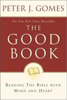 Dobrá kniha: Čtení Bible myslí a srdcem - The Good Book: Reading the Bible with Mind and Heart