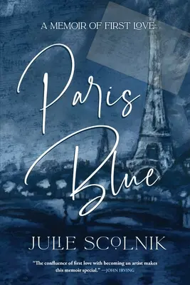 Paříž modrá: Vzpomínky na první lásku - Paris Blue: A Memoir of First Love