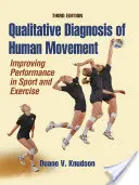Kvalitativní diagnostika lidského pohybu: Zlepšování výkonnosti ve sportu a cvičení - Qualitative Diagnosis of Human Movement: Improving Performance in Sport and Exercise