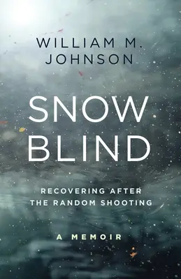 SnowBlind: Zotavení po náhodné střelbě - SnowBlind: Recovering After the Random Shooting