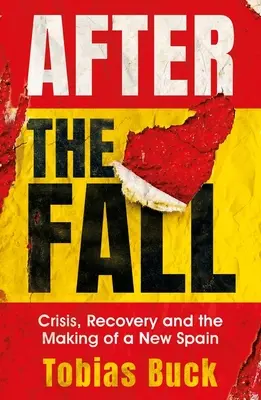 Po pádu: Krize, obnova a vznik nového Španělska - After the Fall: Crisis, Recovery and the Making of a New Spain