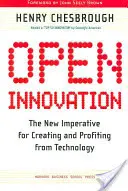 Otevřená inovace: Nový imperativ pro vytváření technologií a profitování z nich - Open Innovation: The New Imperative for Creating and Profiting from Technology