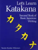 Naučme se katakanu: Druhá kniha základního japonského písma - Let's Learn Katakana: Second Book Of Basic Japanese Writing