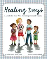 Léčivé dny: Průvodce pro děti, které zažily trauma - Healing Days: A Guide for Kids Who Have Experienced Trauma