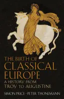Zrod klasické Evropy - dějiny od Tróje po Augustina - Birth of Classical Europe - A History from Troy to Augustine
