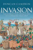 Invaze: Zapomenutý francouzský pokus o dobytí Anglie - Invasion: The Forgotten French Bid to Conquer England