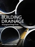 Stavební odvodnění: Jak na to: Průvodce integrovaným projektováním - Building Drainage: An Integrated Design Guide