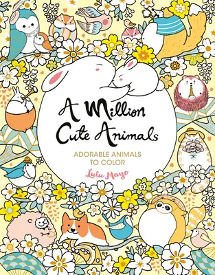 Milion roztomilých zvířátek: - A Million Cute Animals: Adorable Animals to Color