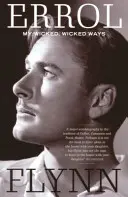 Mé hříšné, hříšné způsoby - Autobiografie Errola Flynna - My Wicked, Wicked Ways - The Autobiography of Errol Flynn