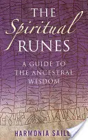 Duchovní runy: Průvodce moudrostí předků - The Spiritual Runes: A Guide to the Ancestral Wisdom