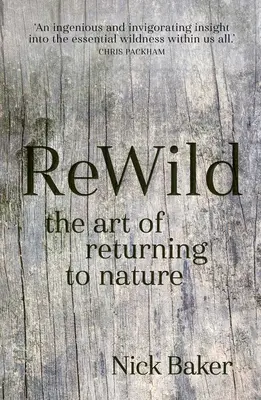 Rewild: Umění návratu k přírodě - Rewild: The Art of Returning to Nature