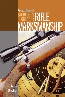 Průvodce střelce časopisu Gun Digest pro střelbu z pušky - Gun Digest Shooter's Guide to Rifle Marksmanship