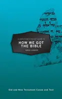 Kapesní průvodce křesťana o tom, jak jsme získali Bibli - A Christian's Pocket Guide to How We Got the Bible