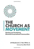Církev jako hnutí: Založení a udržení misijně-inkarnačních komunit: Církevní společenství: Jak se stát církví? - The Church as Movement: Starting and Sustaining Missional-Incarnational Communities