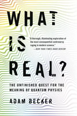 Co je skutečné?: Nedokončené hledání smyslu kvantové fyziky - What Is Real?: The Unfinished Quest for the Meaning of Quantum Physics