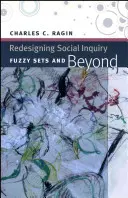 Redesigning Social Inquiry: Fuzzy množiny a další aspekty - Redesigning Social Inquiry: Fuzzy Sets and Beyond