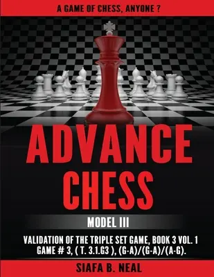 Pokrokové šachy: Ověření modelu III hry s trojicemi, kniha 3, svazek 1 Hra č. 3 (T.3.1.G3), (G-A)/(G-A)/(A-G) - Advance Chess: Model III Validation of the Triple Set Game, Book 3 Vol. 1 Game #3 (T.3.1.G3), (G-A)/(G-A)/(A-G)