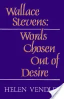 Wallace Stevens: Slova vybraná z touhy (revidované vydání) - Wallace Stevens: Words Chosen Out of Desire (Revised)