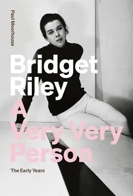 Bridget Rileyová:  Raná léta - Bridget Riley: A Very Very Person: The Early Years