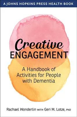 Kreativní zapojení: Příručka aktivit pro lidi s demencí. - Creative Engagement: A Handbook of Activities for People with Dementia