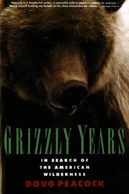 Grizzlyho léta: Při hledání americké divočiny - Grizzly Years: In Search of the American Wilderness