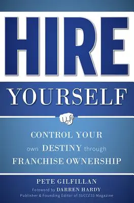Najměte se: Řiďte svůj osud prostřednictvím vlastnictví franšízy - Hire Yourself: Control Your Own Destiny Through Franchise Ownership