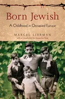 Narodil se jako Žid: Dětství v okupované Evropě - Born Jewish: A Childhood in Occupied Europe