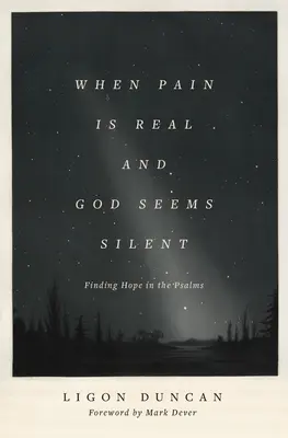 Když je bolest skutečná a Bůh mlčí: Hledání naděje v žalmech - When Pain Is Real and God Seems Silent: Finding Hope in the Psalms