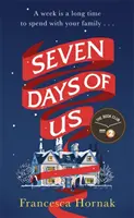 Sedm našich dnů - nejveselejší a životem naplněný román o rodině v krizi - Seven Days of Us - the most hilarious and life-affirming novel about a family in crisis