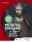 Aqa GCSE History: Středověká Anglie - vláda Eduarda I. 1272-1307 - Aqa GCSE History: Medieval England - The Reign of Edward I 1272-1307